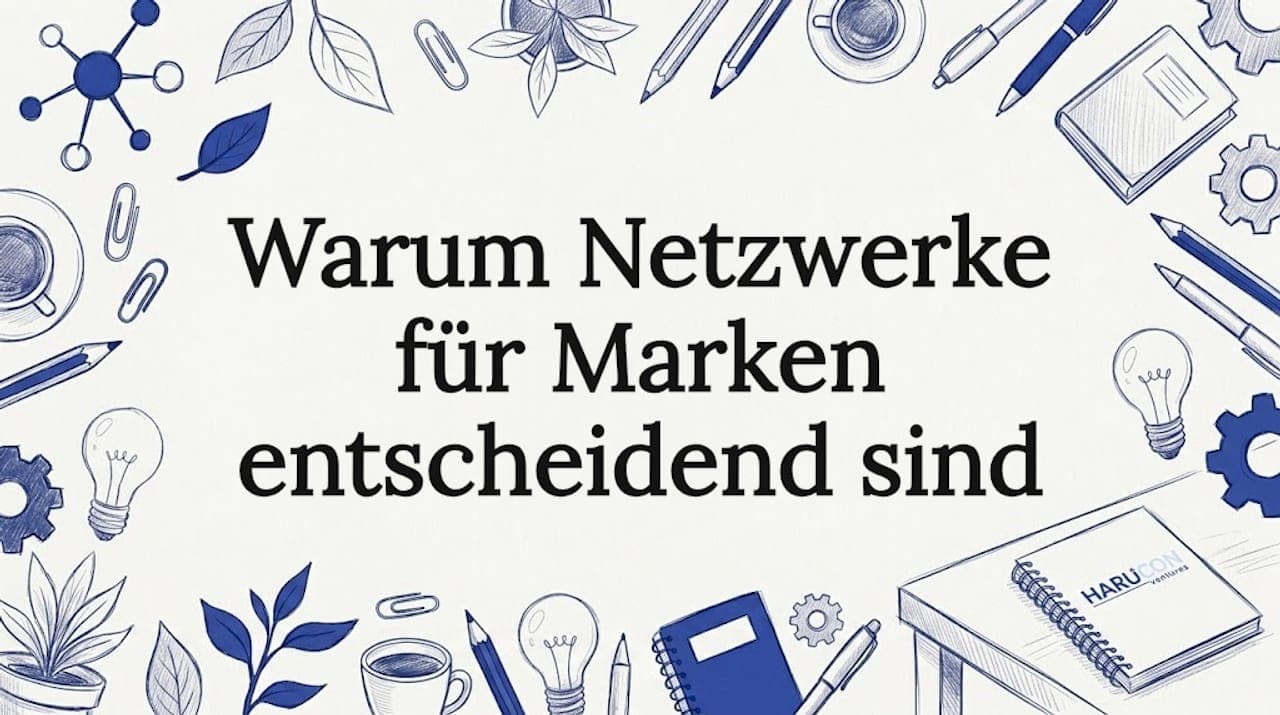 Warum Netzwerke für Marken entscheidend sind
